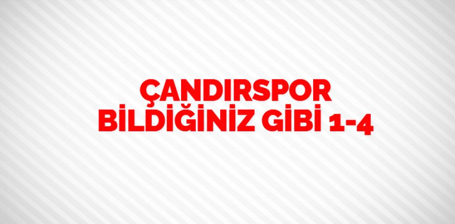 ÇANDIRSPOR BİLDİĞİNİZ GİBİ    1-4