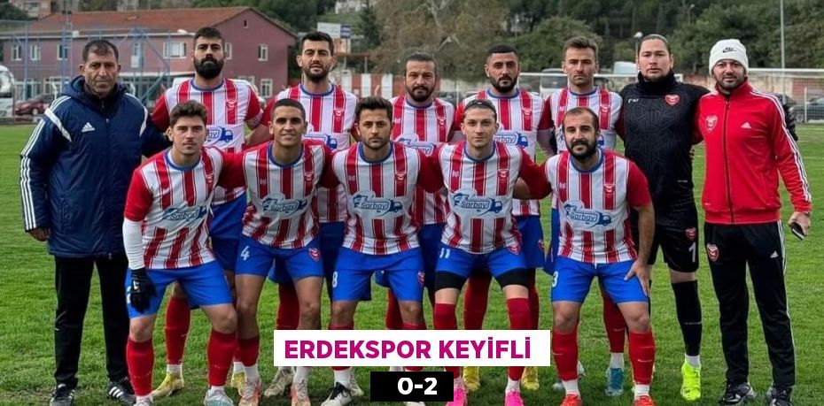 ERDEKSPOR KEYİFLİ     0-2