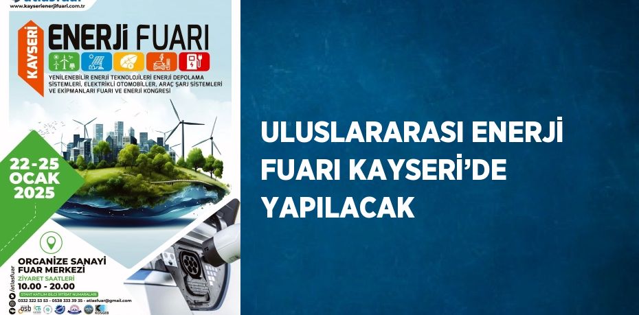 ULUSLARARASI ENERJİ FUARI KAYSERİ’DE YAPILACAK