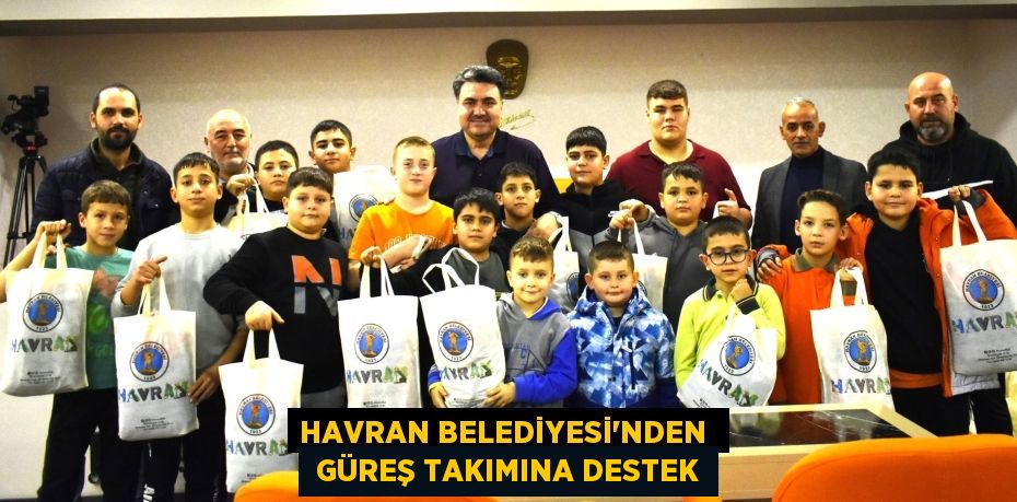 HAVRAN BELEDİYESİ’NDEN   GÜREŞ TAKIMINA DESTEK