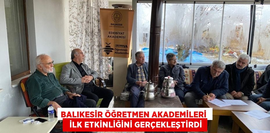 BALIKESİR ÖĞRETMEN AKADEMİLERİ    İLK ETKİNLİĞİNİ GERÇEKLEŞTİRDİ