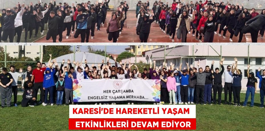 KARESİ’DE HAREKETLİ YAŞAM    ETKİNLİKLERİ DEVAM EDİYOR