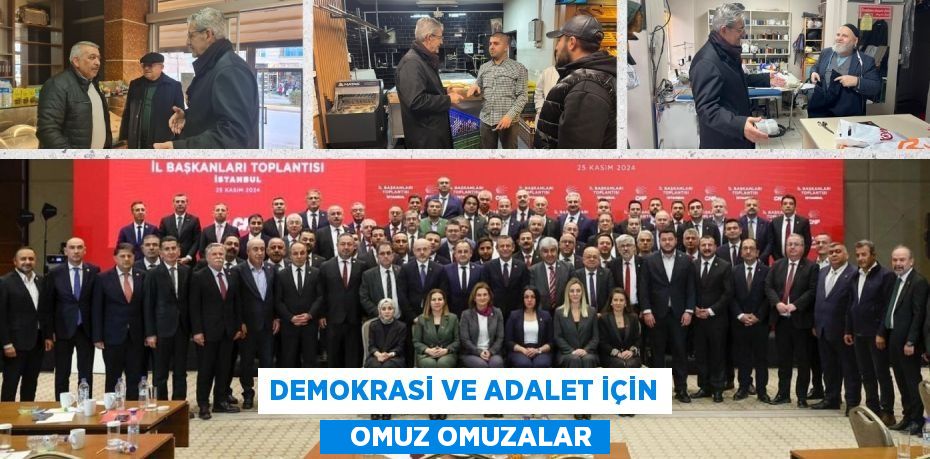 DEMOKRASİ VE ADALET İÇİN    OMUZ OMUZALAR