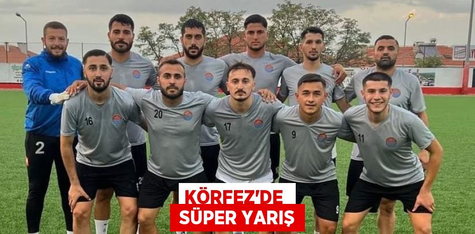 KÖRFEZ’DE   SÜPER YARIŞ