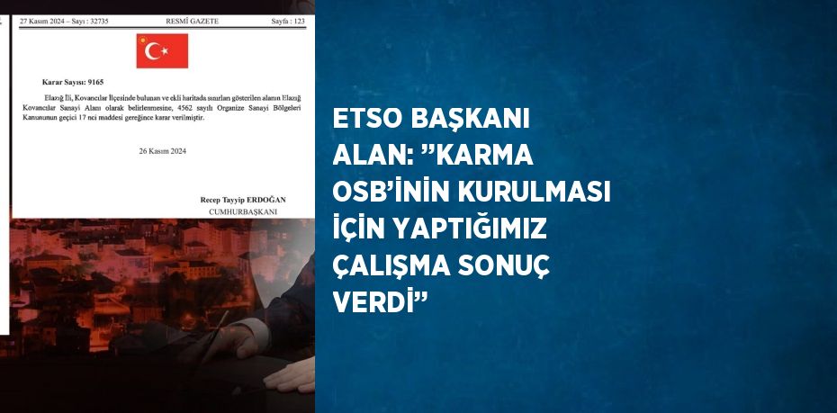 ETSO BAŞKANI ALAN: ’’KARMA OSB’İNİN KURULMASI İÇİN YAPTIĞIMIZ ÇALIŞMA SONUÇ VERDİ’’