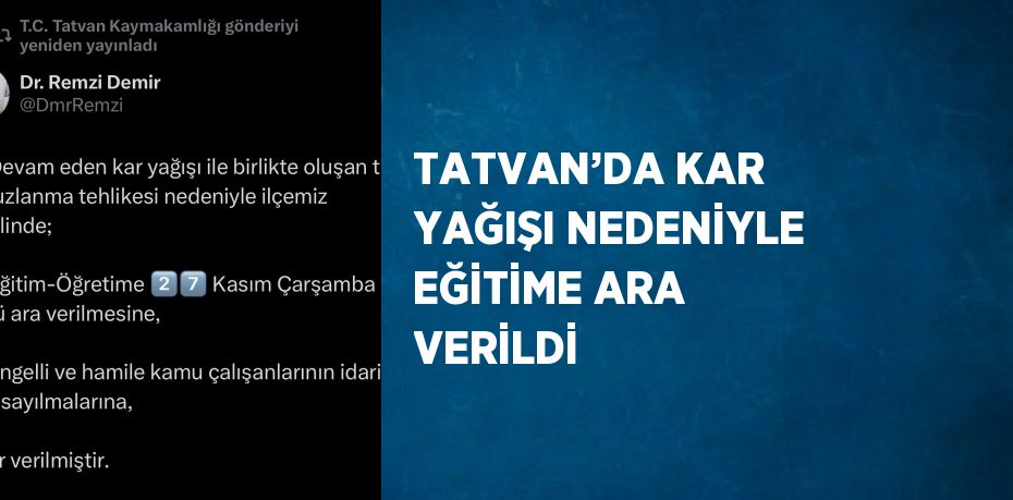 TATVAN’DA KAR YAĞIŞI NEDENİYLE EĞİTİME ARA VERİLDİ