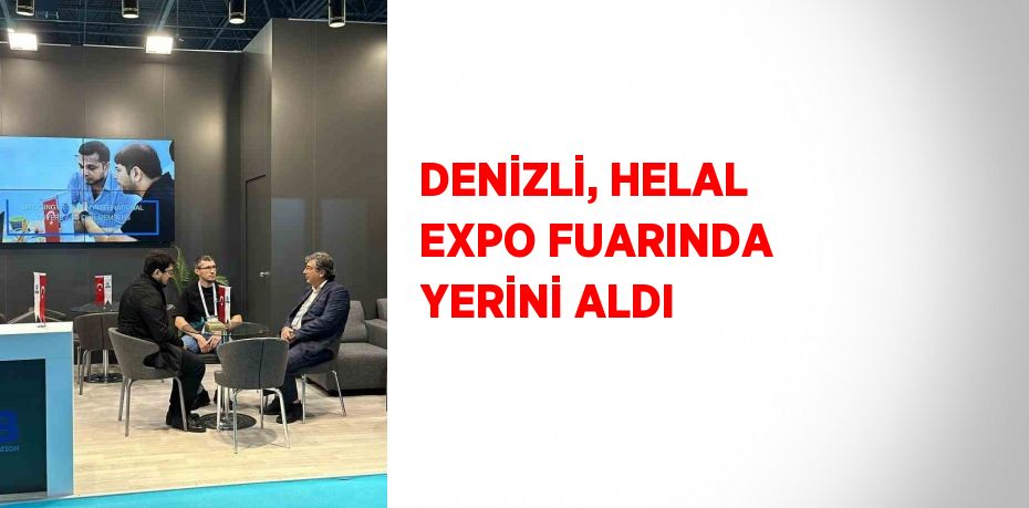 DENİZLİ, HELAL EXPO FUARINDA YERİNİ ALDI