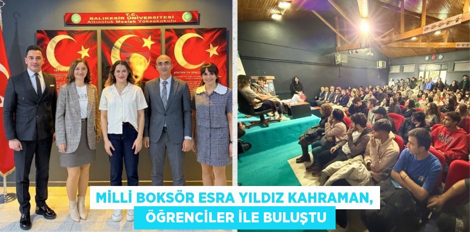 MİLLİ BOKSÖR ESRA YILDIZ KAHRAMAN,   ÖĞRENCİLER İLE BULUŞTU