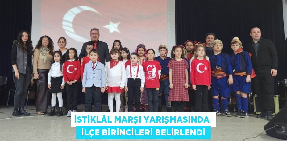 İSTİKLÂL MARŞI YARIŞMASINDA   İLÇE BİRİNCİLERİ BELİRLENDİ