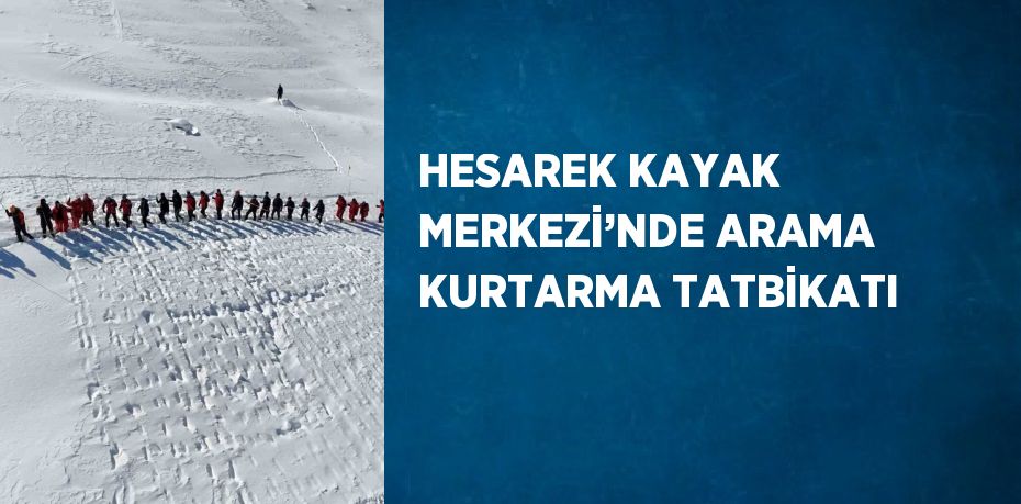 HESAREK KAYAK MERKEZİ’NDE ARAMA KURTARMA TATBİKATI