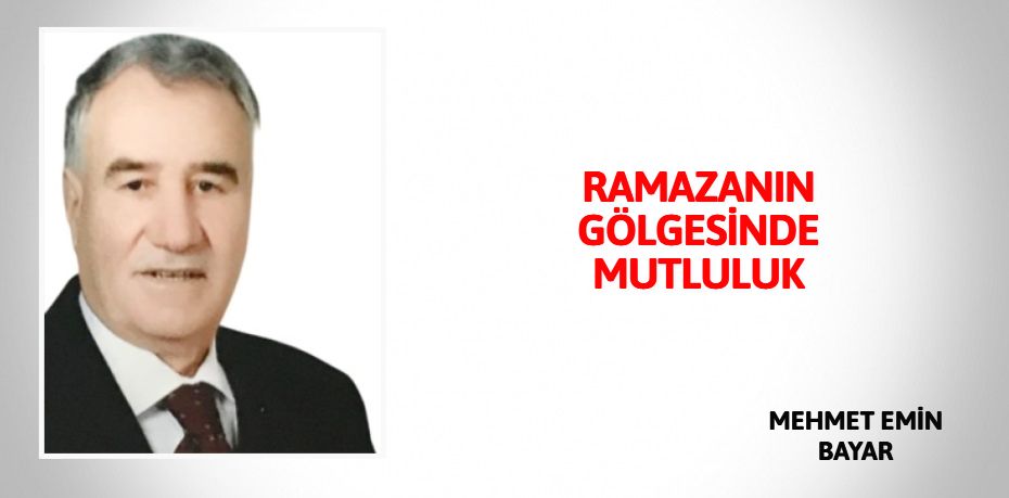 RAMAZANIN GÖLGESİNDE MUTLULUK