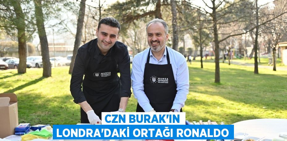 CZN Burak’ın Londra’daki ortağı Ronaldo