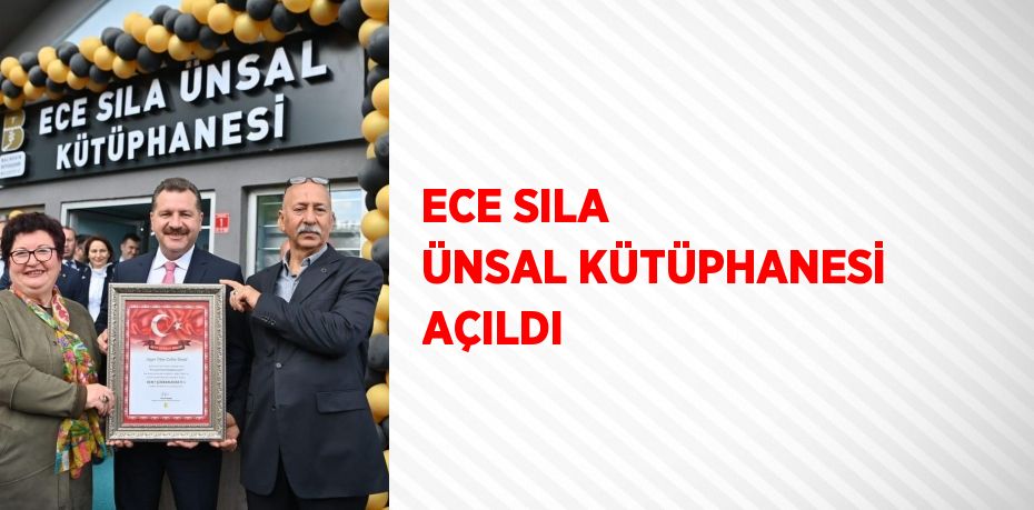 ECE SILA ÜNSAL KÜTÜPHANESİ AÇILDI