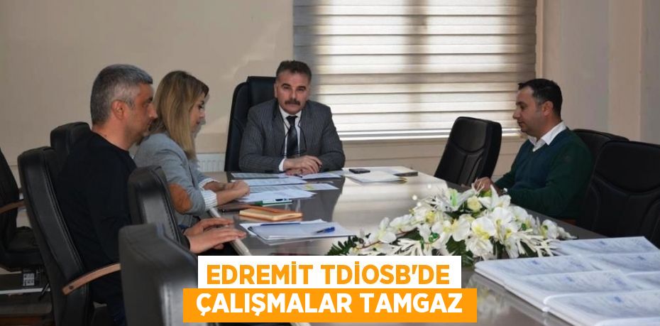 EDREMİT TDİOSB’DE  ÇALIŞMALAR TAMGAZ