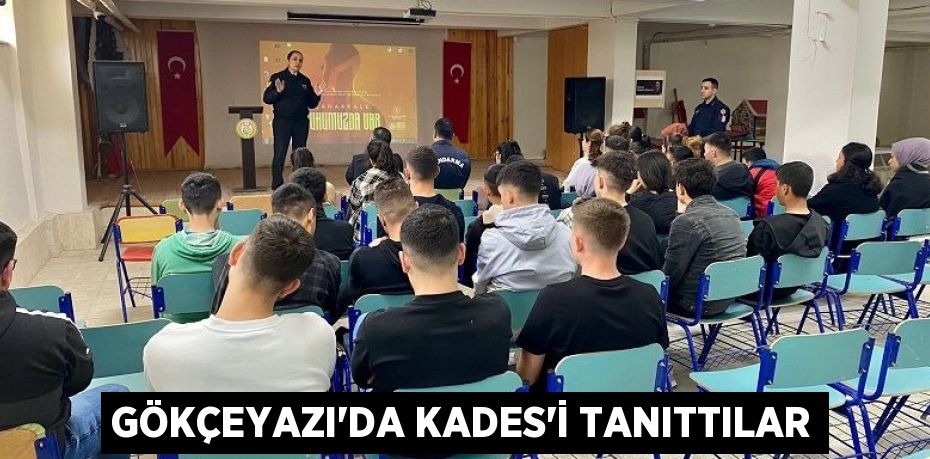 GÖKÇEYAZI’DA KADES’İ TANITTILAR