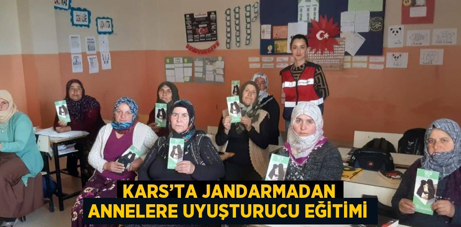 KARS’TA JANDARMADAN ANNELERE UYUŞTURUCU EĞİTİMİ