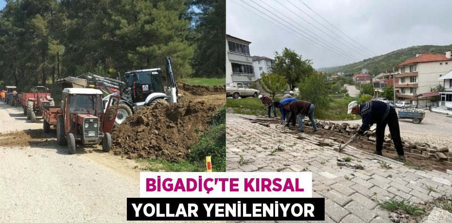 BİGADİÇ'TE KIRSAL YOLLAR YENİLENİYOR