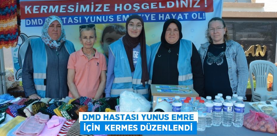 DMD HASTASI YUNUS EMRE İÇİN  KERMES DÜZENLENDİ