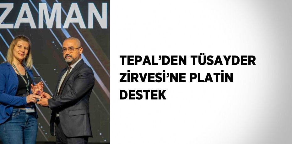 TEPAL’DEN TÜSAYDER ZİRVESİ’NE PLATİN DESTEK