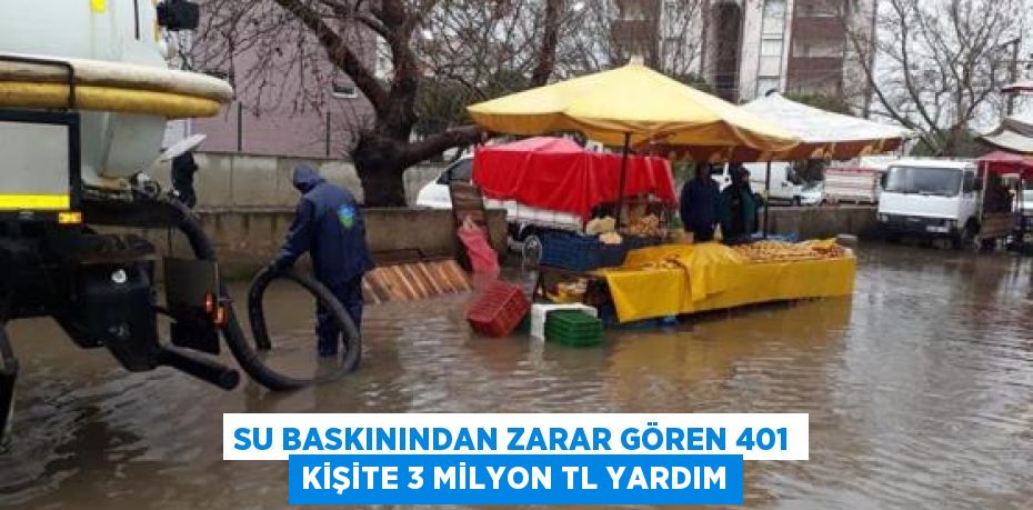 SU BASKININDAN ZARAR GÖREN 401 KİŞİTE 3 MİLYON TL YARDIM