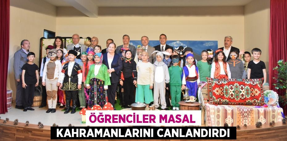 ÖĞRENCİLER MASAL  KAHRAMANLARINI CANLANDIRDI