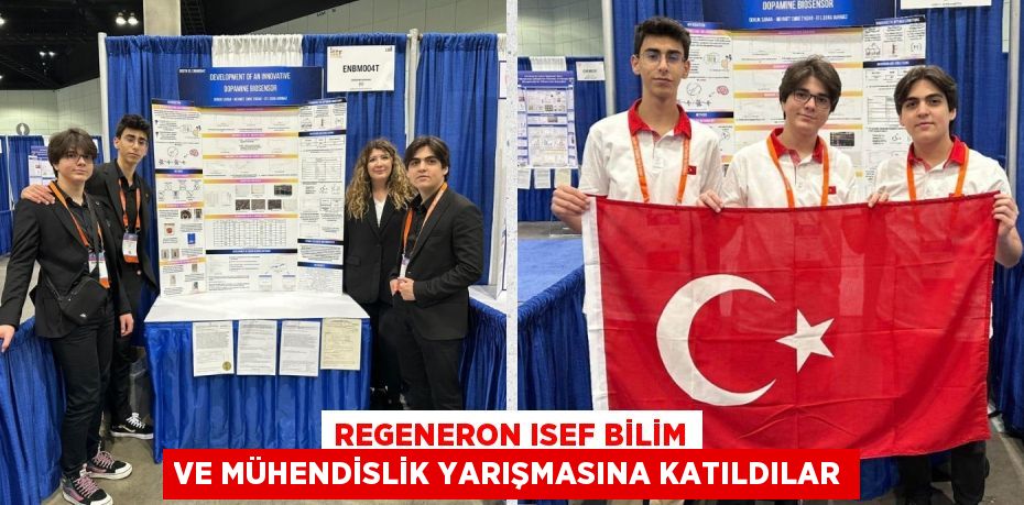 REGENERON ISEF BİLİM VE MÜHENDİSLİK YARIŞMASINA KATILDILAR