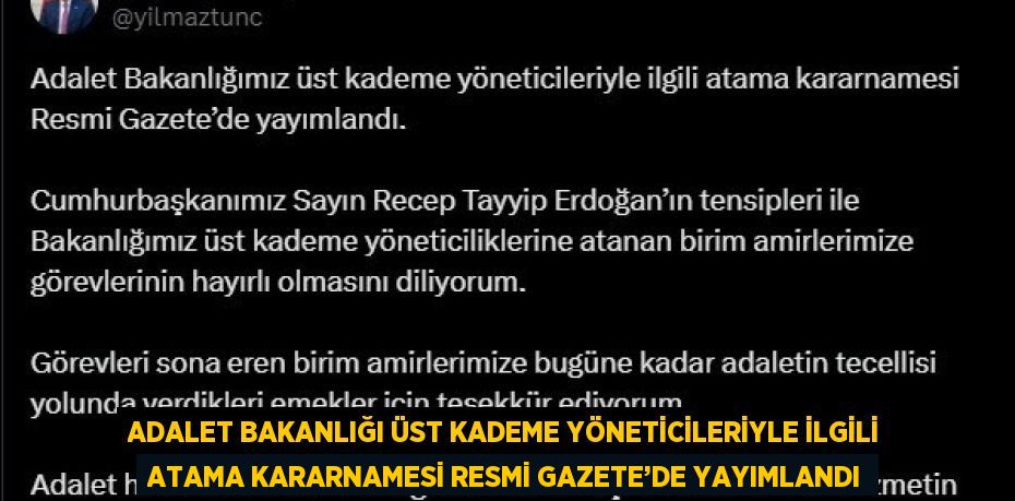 ADALET BAKANLIĞI ÜST KADEME YÖNETİCİLERİYLE İLGİLİ ATAMA KARARNAMESİ RESMİ GAZETE’DE YAYIMLANDI