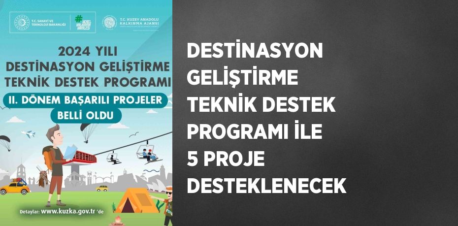 DESTİNASYON GELİŞTİRME TEKNİK DESTEK PROGRAMI İLE 5 PROJE DESTEKLENECEK