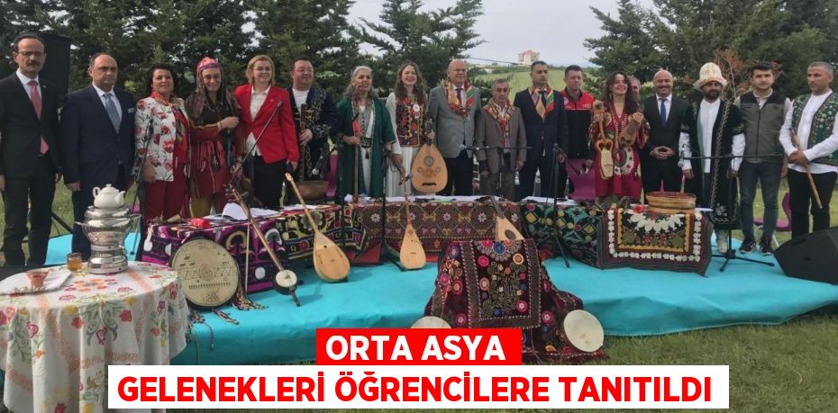 ORTA ASYA GELENEKLERİ ÖĞRENCİLERE TANITILDI