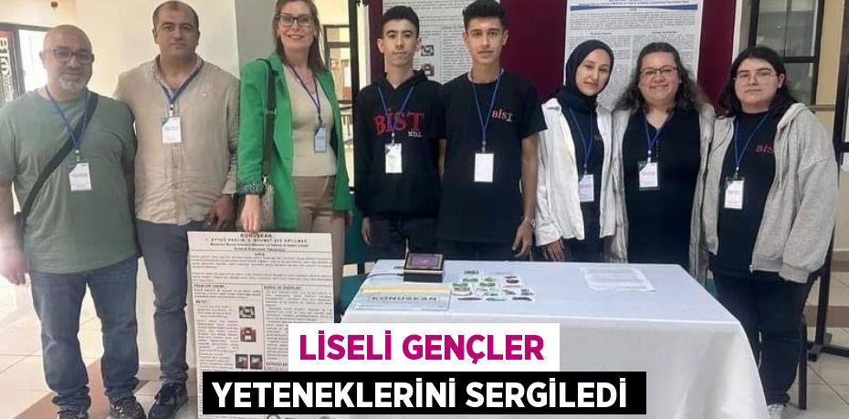 LİSELİ GENÇLER YETENEKLERİNİ SERGİLEDİ