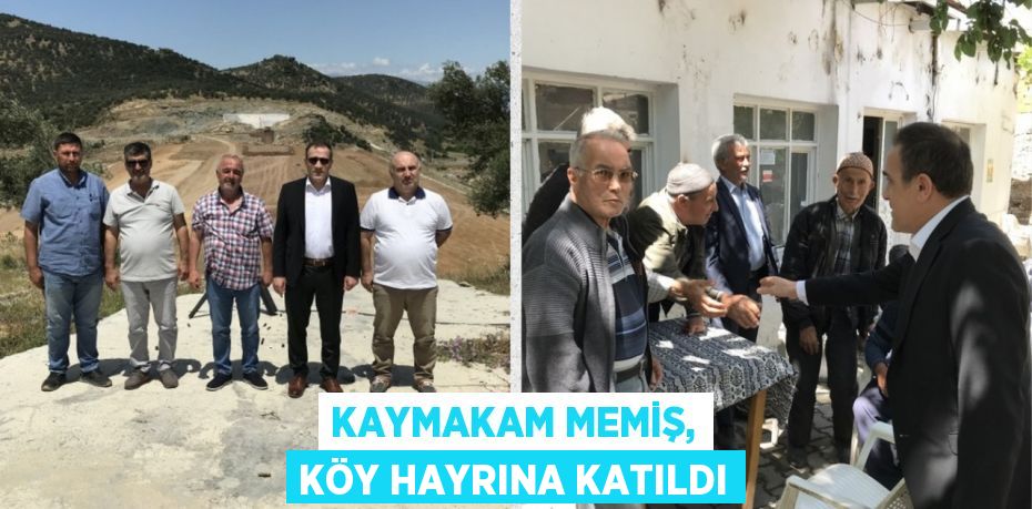 KAYMAKAM MEMİŞ, KÖY HAYRINA KATILDI