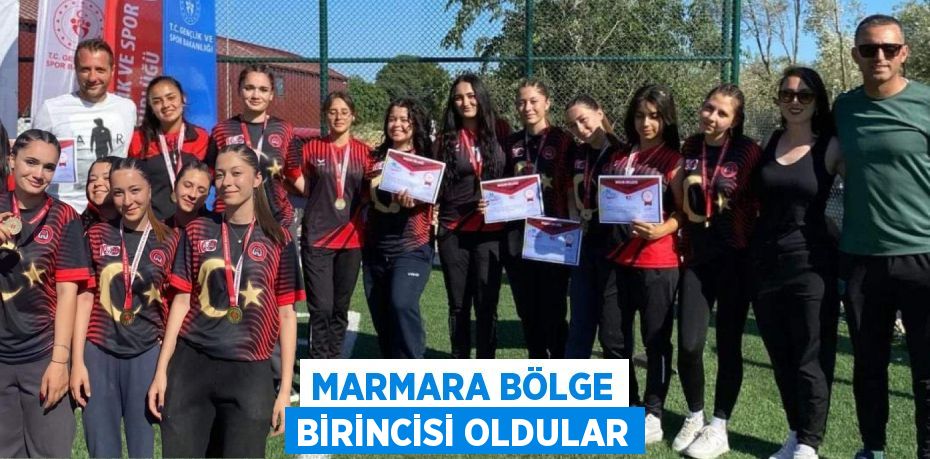 MARMARA BÖLGE BİRİNCİSİ OLDULAR