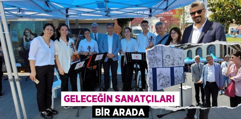 GELECEĞİN SANATÇILARI BİR ARADA