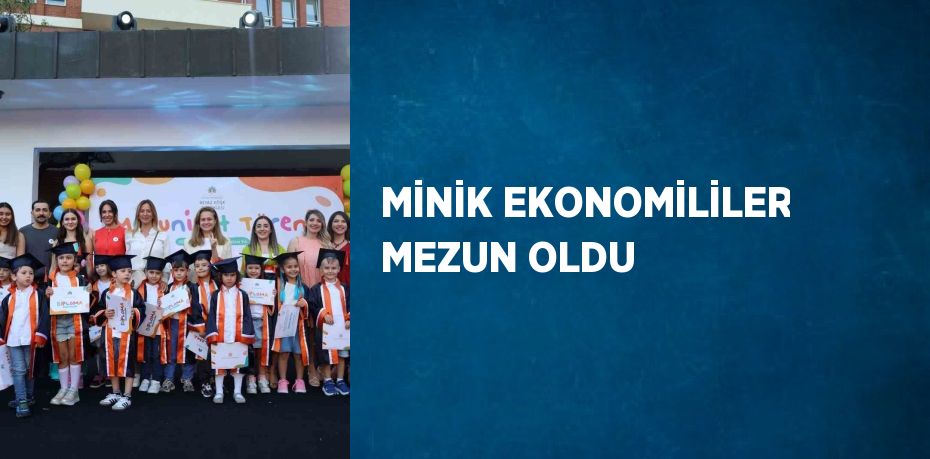 MİNİK EKONOMİLİLER MEZUN OLDU