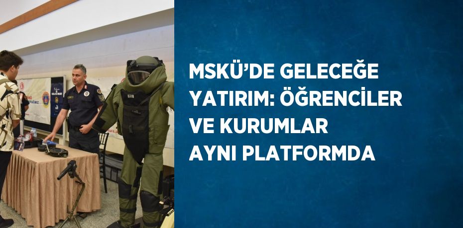 MSKÜ’DE GELECEĞE YATIRIM: ÖĞRENCİLER VE KURUMLAR AYNI PLATFORMDA