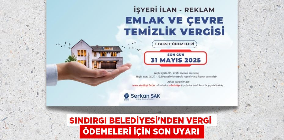 SINDIRGI BELEDİYESİ’NDEN VERGİ ÖDEMELERİ İÇİN SON UYARI