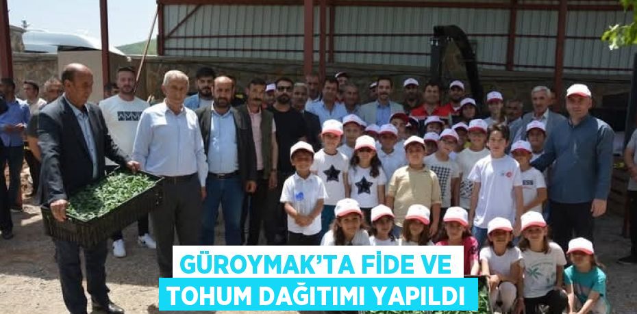 GÜROYMAK’TA FİDE VE TOHUM DAĞITIMI YAPILDI