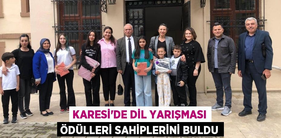 KARESİ’DE DİL YARIŞMASI ÖDÜLLERİ SAHİPLERİNİ BULDU
