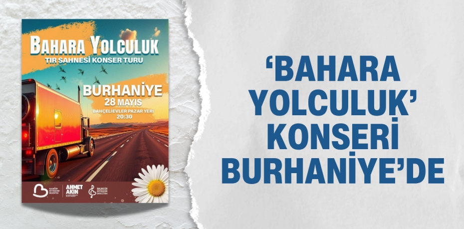 ‘BAHARA YOLCULUK’ KONSERİ BURHANİYE’DE