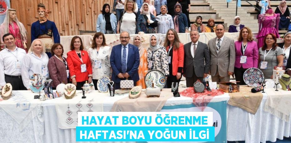 HAYAT BOYU ÖĞRENME HAFTASI’NA YOĞUN İLGİ