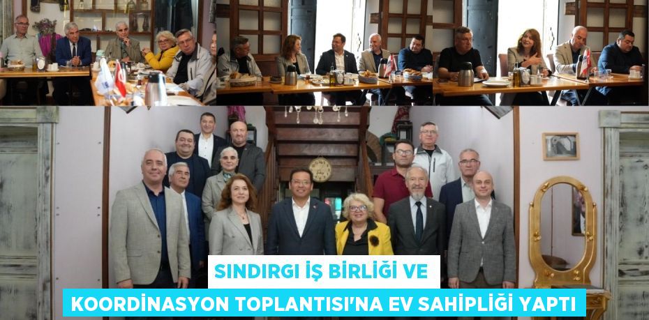 SINDIRGI İŞ BİRLİĞİ VE KOORDİNASYON TOPLANTISI’NA EV SAHİPLİĞİ YAPTI