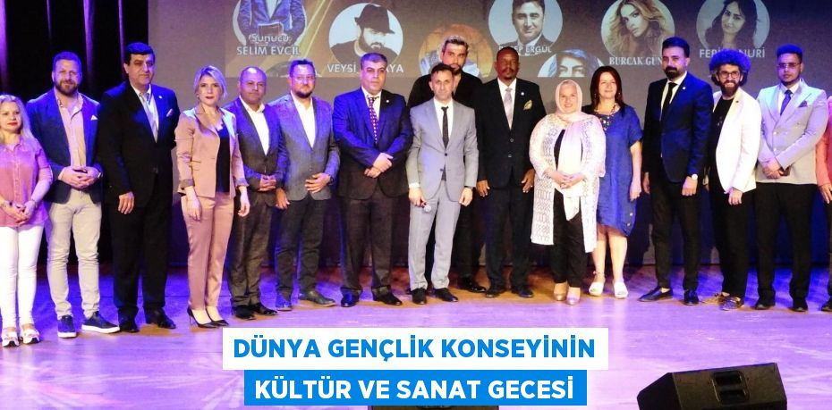 Dünya Gençlik Konseyinin kültür ve sanat gecesi