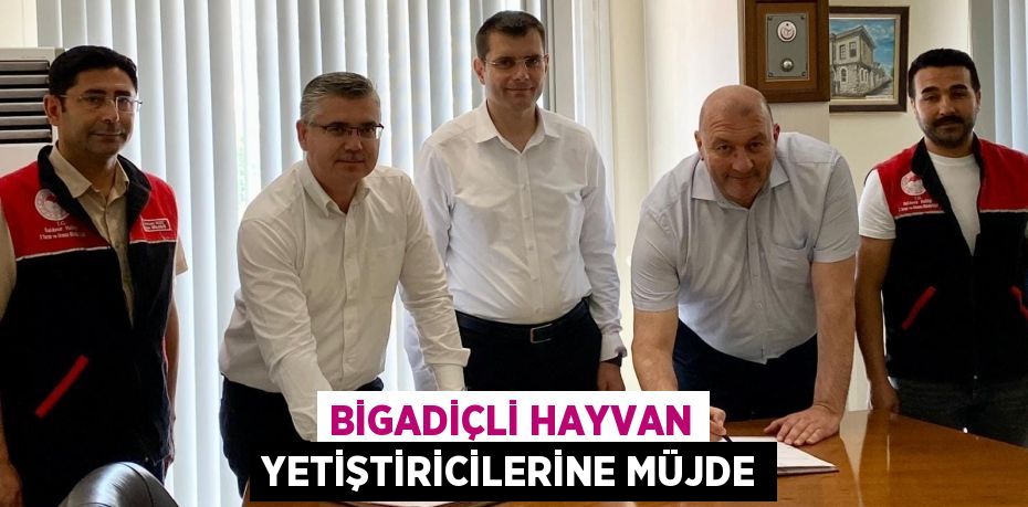 BİGADİÇLİ HAYVAN YETİŞTİRİCİLERİNE MÜJDE