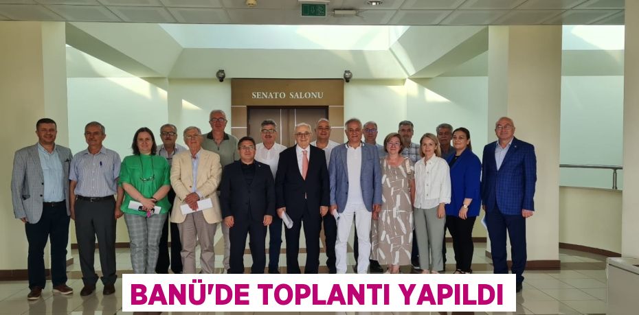 BANÜ’DE TOPLANTI YAPILDI