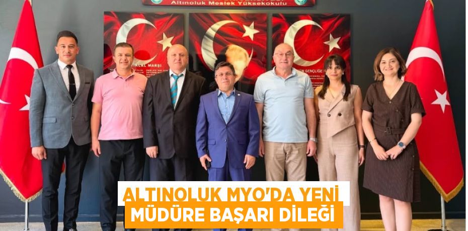 ALTINOLUK MYO’DA YENİ MÜDÜRE BAŞARI DİLEĞİ