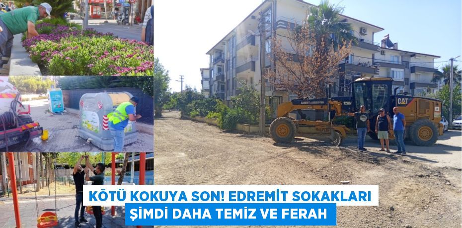 Kötü Kokuya Son! Edremit Sokakları Şimdi Daha Temiz ve Ferah