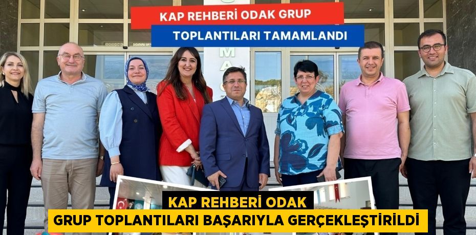 KAP REHBERİ ODAK GRUP TOPLANTILARI BAŞARIYLA GERÇEKLEŞTİRİLDİ