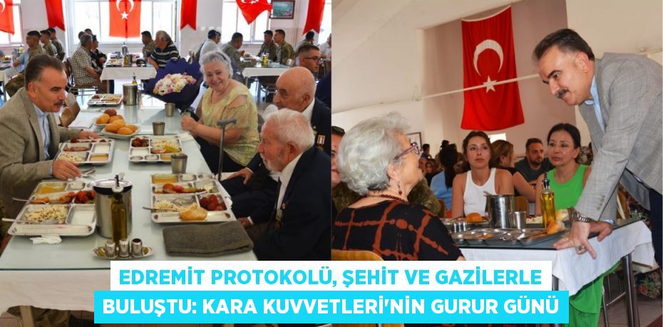 Edremit Protokolü, Şehit ve Gazilerle Buluştu: Kara Kuvvetleri'nin Gurur Günü