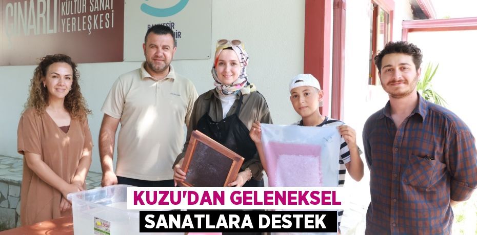 Kuzu’dan Geleneksel Sanatlara Destek