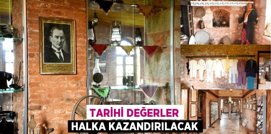Tarihi Değerler Halka Kazandırılacak
